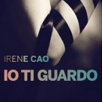 8) Irene Cao - Io ti guardo