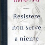 7) Walter Siti - Resistere non serve a niente
