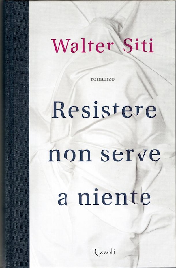 Walter Siti - Resistere non serve a niente