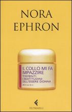 Nora Ephron - Il collo mi fa impazzire