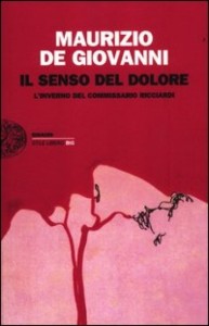 Maurizio De Giovanni - Il senso del dolore. L'inverno del commissario Ricciardi