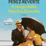 9) Arturo Pérez-Reverte - Il tango della vecchia guardia