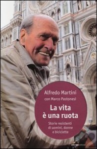 1) Alfredo Martini, Marco Pastonesi - La vita è una ruota
