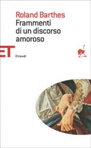 Roland Barthes - Frammenti di un discorso amoroso