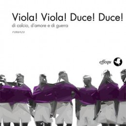 Francesco Russo - Viola! Viola! Duce! Duce!
