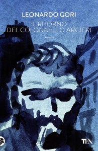 Leonardo Gori - Il ritorno del colonnello Arcieri Libreria Rinascita Sesto Fiorentino