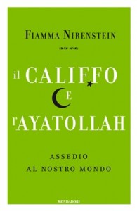 Fiamma Nirenstein -  Il Califfo e l'Ayatollah
