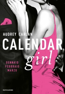 Audrey Carlan - Calendar girl. Gennaio, Febbraio, Marzo