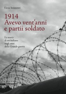 Elena Innocenti - 1914. Avevo vent'anni e partii soldato. La storia di un soldato negli anni della grande guerra Libreria Rinascita