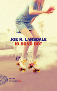 Joe R. Lansdale - Io sono Dot Libreria Rinascita Sesto Fiorentino